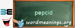 WordMeaning blackboard for pepcid